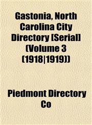 Gastonia, North Carolina City Directory [Serial] (Volume 3 (1918|1919)),1153379783,9781153379786
