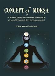 Concept of Moksa In Advaita Vedanta with Special Reference to Jivanmuktiviveka of Shri Vidyaranyaswami 1st Edition,8180902781,9788180902789
