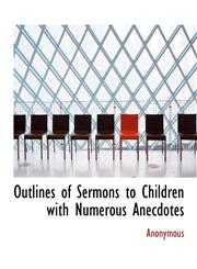 Outlines of Sermons to Children with Numerous Anecdotes,1116124181,9781116124187