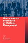 The Paradoxical Foundation of Strategic Management,3790819751,9783790819755