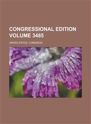 Congressional edition Volume 3485,1236800206,9781236800206