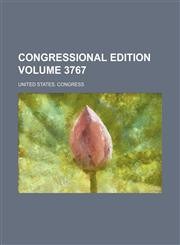 Congressional edition Volume 3767,1236492471,9781236492470