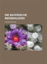 Die Bayerische Bierbrauerei,115504312X,9781155043128