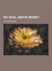 No Soul Above Money,1230397094,9781230397092