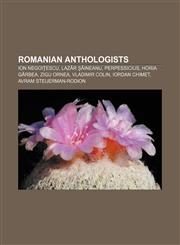 Romanian anthologists Ion Negoiţescu, Lazăr Şăineanu, Perpessicius, Horia Gârbea, Zigu Ornea, Vladimir Colin, Iordan Chimet,1233151053,9781233151059