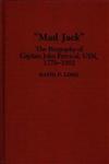 Mad Jack The Biography of Captain John Percival, USN, 1779-1862,0313285675,9780313285677