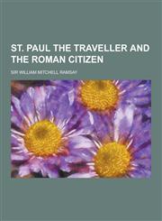 St. Paul the Traveller and the Roman Citizen,1230272968,9781230272962