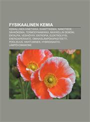 Fysikaalinen kemia Kemiallinen kinetiikka, Kvanttikemia, Nanotiede, Sähkökemia, Termodynamiikka, Maxwellin demoni, Entalpia, Vesihöyry,1231864958,9781231864951