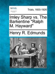 Imley Sharp vs. The Barkentine "Ralph M. Hayward",1275074936,9781275074934