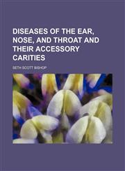 Diseases of the ear, nose, and throat and their accessory carities,1130143600,9781130143607