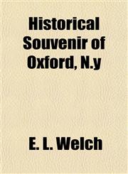Historical Souvenir of Oxford, N.y,1154962695,9781154962697