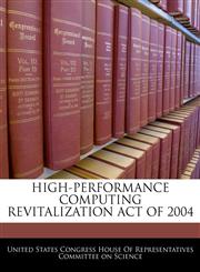 HIGH-PERFORMANCE COMPUTING REVITALIZATION ACT OF 2004,124061067X,9781240610679