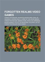 Forgotten Realms video games Forgotten Realms: Unlimited Adventures, Pool of Radiance, Icewind Dale II, Curse of the Azure Bonds,1156475643,9781156475645