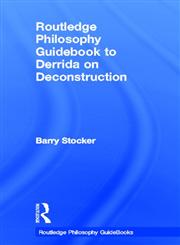 Routledge Philosophy Guidebook to Derrida on Deconstruction,0415325013,9780415325011