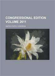 Congressional Edition Volume 2611,1154982653,9781154982657