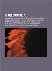 Bjelorusija Biografije, Bjelorusija, Etničke grupe Bjelorusije, Jezici Bjelorusije, Povijest Bjelorusije, Svjetska baština u Bjelorusiji, ZND,1233023683,9781233023684