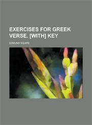 Exercises for Greek Verse. [With] Key,1154973778,9781154973778