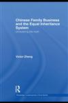 Chinese Family Business and the Equal Inheritance System Unravelling the Myth,0415556384,9780415556385