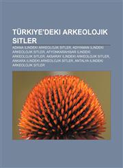 Turkiye'deki Arkeolojik Sitler Adana Ilindeki Arkeolojik Sitler, Ad Yaman Ilindeki Arkeolojik Sitler,1233403141,9781233403141