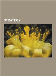 Strategy Chamberlain's Theory of Strategy, Chaotics, Chess Strategy, Competence-Based Management, Discovery-Driven Planning, Di,1230586865,9781230586861