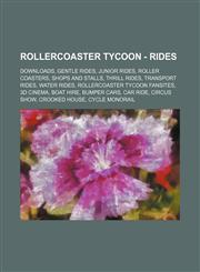 RollerCoaster Tycoon - Rides Downloads, Gentle Rides, Junior Rides, Roller Coasters, Shops and Stalls, Thrill Rides, Transport Rides, Water Rides, RollerCoaster Tycoon Fansites, 3D Cinema, Boat Hire, Bumper Cars, Car Ride, Circus Show, Crooked House, Cyc,1234845547,9781234845544