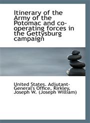 Itinerary of the Army of the Potomac and co-operating forces in the Gettysburg campaign,1110944977,9781110944972