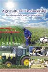 Agricultural Engineering Fundamentals and Applications,8176222224,9788176222228