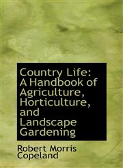 Country Life A Handbook of Agriculture, Horticulture, and Landscape Gardening,1110204418,9781110204410
