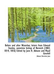 Before and after Waterloo; letters from Edward Stanley, sometime bishop of Norwich (1802; 1814; 1816,1117504166,9781117504162