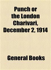 Punch or the London Charivari, December 2, 1914,1153818582,9781153818582