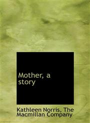 Mother, a story,1140282107,9781140282105