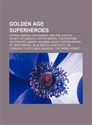 Golden Age superheroes Captain America, Doc Savage, Spectre, Justice Society of America, Captain Marvel, The Phantom, Doctor Fate, Namor,1156484405,9781156484401