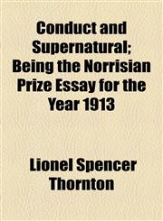 Conduct and Supernatural; Being the Norrisian Prize Essay for the Year 1913,1154669769,9781154669763