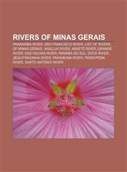 Rivers of Minas Gerais Paranaíba River, São Francisco River, List of rivers of Minas Gerais, Araçuaí River, Abaeté River, Grande River,1155584155,9781155584157
