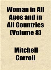 Woman in All Ages and in All Countries (Volume 8),1152124420,9781152124424