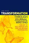 Transformation through Journal Writing The Art of Self-Reflection for the Helping Professions,1849053472,9781849053471