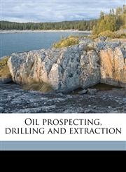Oil prospecting, drilling and extraction,1176895257,9781176895256