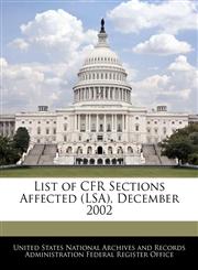 List of CFR Sections Affected (LSA), December 2002,1240759363,9781240759361