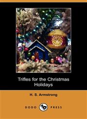 Trifles for the Christmas Holidays (Dodo Press),1406510270,9781406510270