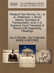 Westport Taxi Service, Inc., et al., Petitioners, v. Brock Adams, Secretary of Transportation, et al. U.S. Supreme Court Transcript of Record with Supporting Pleadings,127069376X,9781270693765