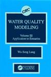Water Quality Modeling Application to Estuaries, Volume III,0849369738,9780849369735
