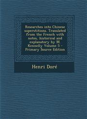 Researches Into Chinese Superstitions. Translated from the French with Notes, Historical and Explanatory by M. Kennelly Volume 5 - Primary Source Edit,1293792187,9781293792186
