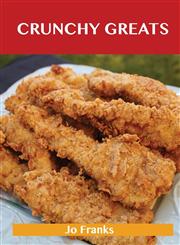 Crunchy Greats Delicious Crunchy Recipes, the Top 64 Crunchy Recipes,1486460135,9781486460137