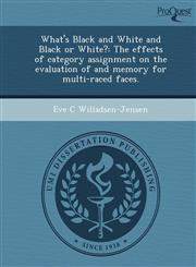 What's Black and White and Black or White? The effects of category assignment on the evaluation of and memory for multi-raced faces.,1243472022,9781243472021