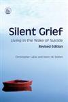 Silent Grief Living in the Wake of Suicide,184310847X,9781843108474