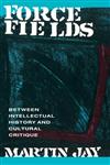 Force Fields Between Intellectual History and Cultural Critique,0415906040,9780415906043