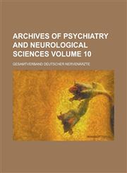 Archives of psychiatry and neurological sciences Volume 10,1230175881,9781230175881