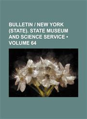 Bulletin - New York (State). State Museum and Science Service (Volume 64),1235027066,9781235027062