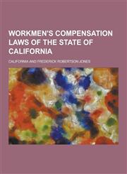 Workmen's Compensation Laws of the State of California,1230403566,9781230403564