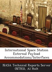 International Space Station External Payload Accommodations/Interfaces,1289101345,9781289101343